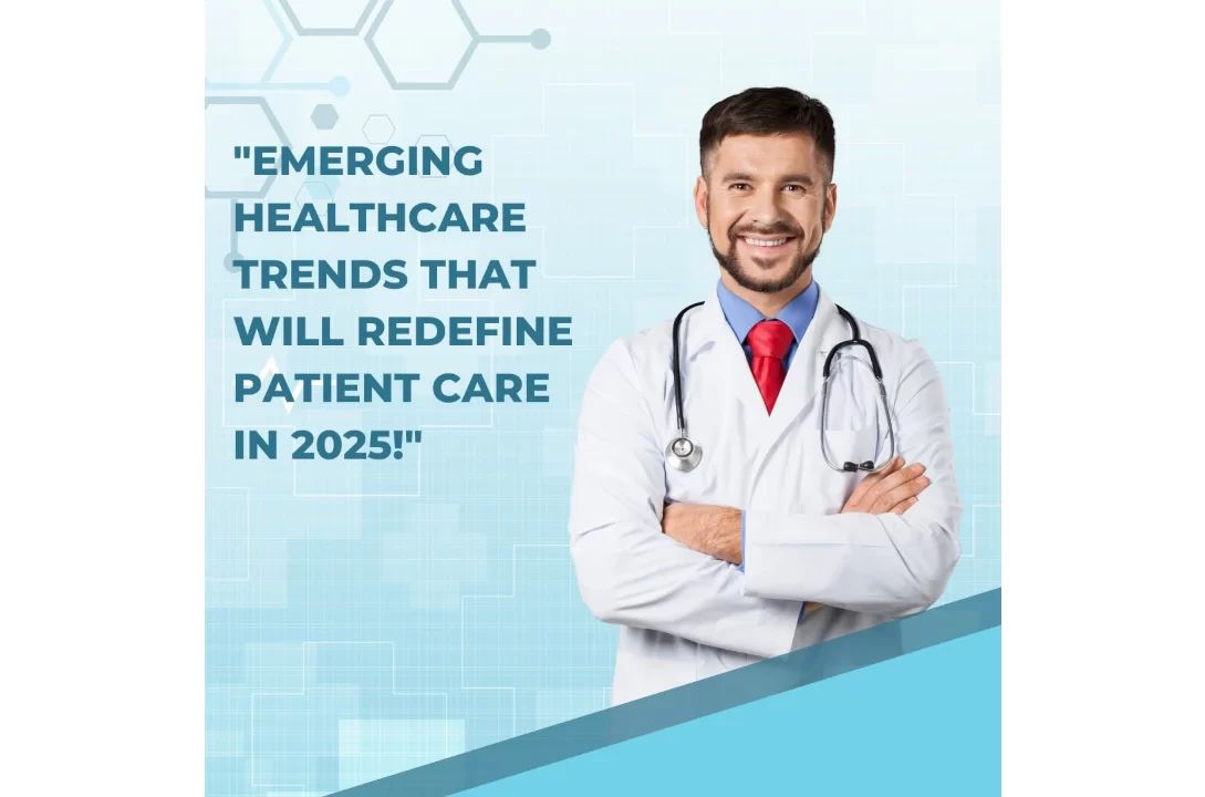 "Emerging Healthcare Trends That Will Redefine Patient Care in 2025!"