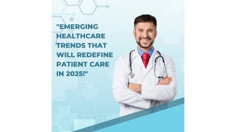 "Emerging Healthcare Trends That Will Redefine Patient Care in 2025!"