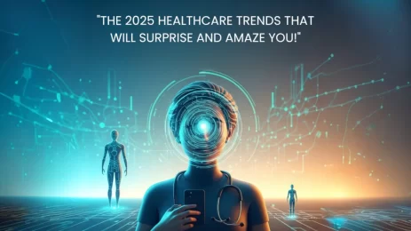 "The 2025 Healthcare Trends That Will Surprise and Amaze You!"