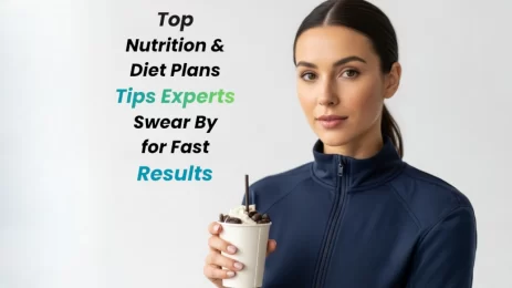 Top Nutrition & Diet Plans Tips Experts Swear By for Fast Results